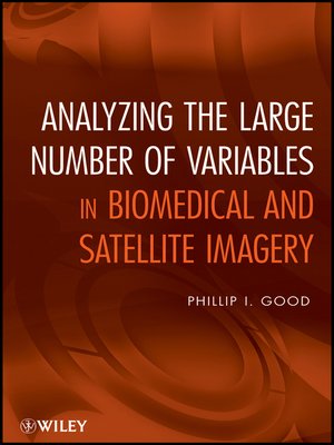 cover image of Analyzing the Large Number of Variables in Biomedical and Satellite Imagery